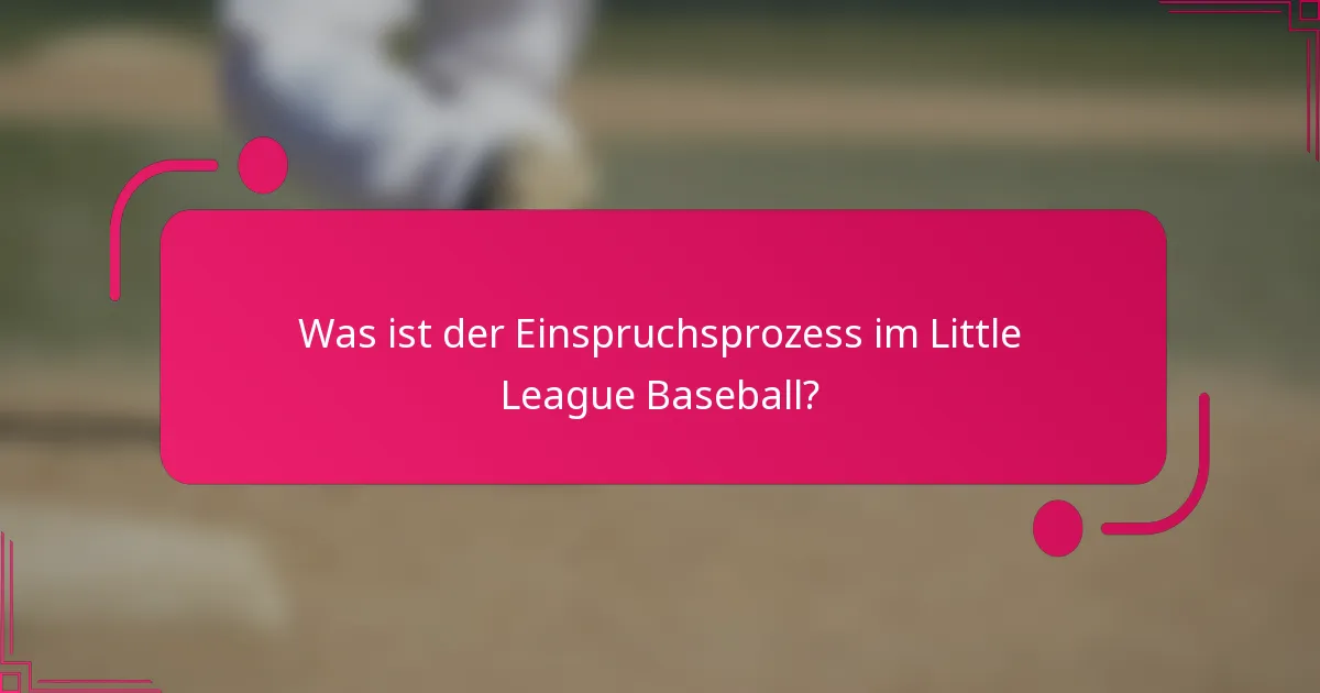 Was ist der Einspruchsprozess im Little League Baseball?