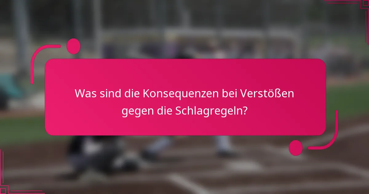 Was sind die Konsequenzen bei Verstößen gegen die Schlagregeln?