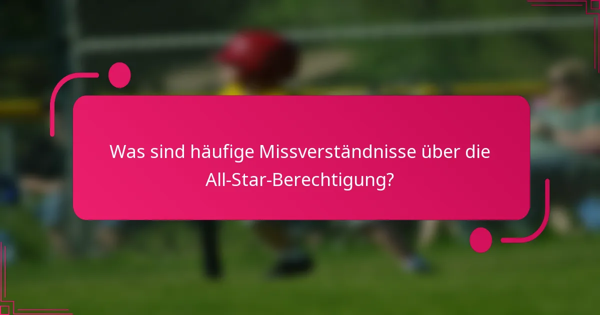 Was sind häufige Missverständnisse über die All-Star-Berechtigung?