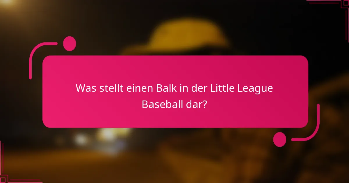 Was stellt einen Balk in der Little League Baseball dar?