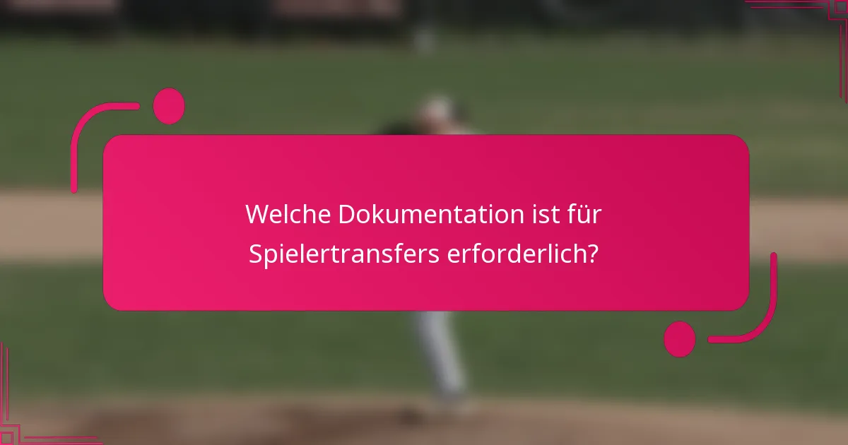 Welche Dokumentation ist für Spielertransfers erforderlich?