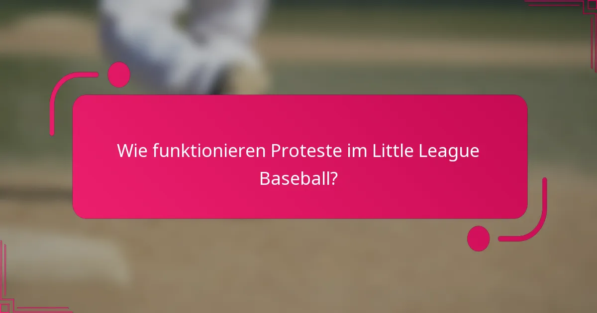 Wie funktionieren Proteste im Little League Baseball?