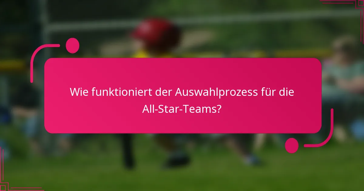 Wie funktioniert der Auswahlprozess für die All-Star-Teams?