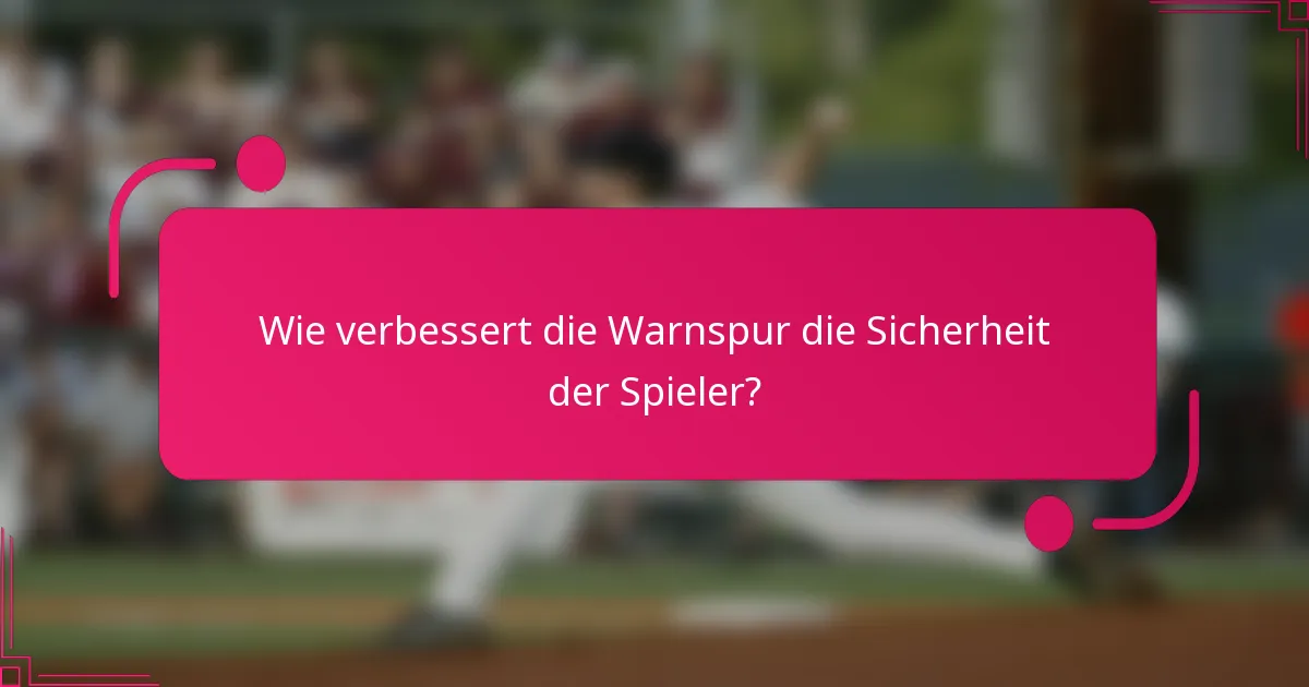 Wie verbessert die Warnspur die Sicherheit der Spieler?